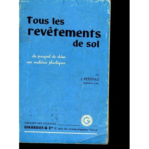 Tous Les Revetements De Sol - Du Parquet De Chene Aux Matieres Plastique