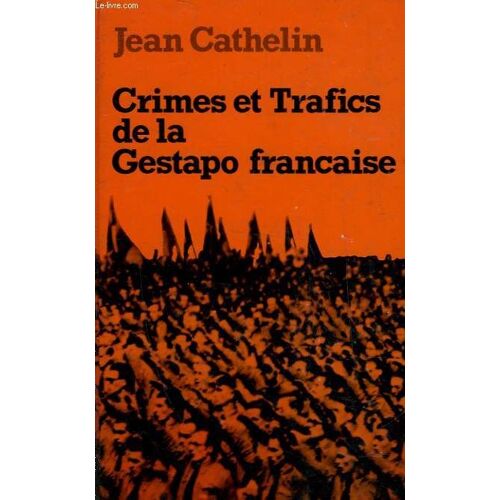 Crimes Et Trafics De La Gestapo Francaise