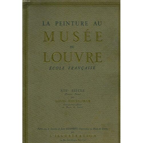 La Peinture Au Musee Du Louvre Ecole Francaise - 19° Siecle (1° Partie)