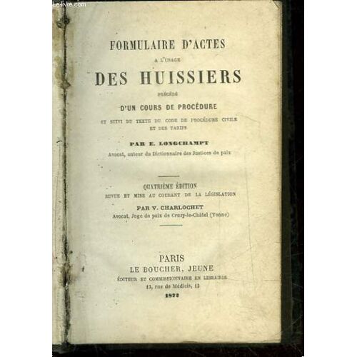 Formulaire D'actes A L'usage Des Huissiers Precede D'un Cours De Procedure Et Suivi Du Texte Du Code De Procedure Civile Et Des Tarifs