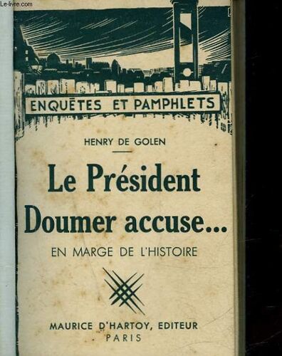 Le President Doumer Accuse... - En Marge De L'histoire
