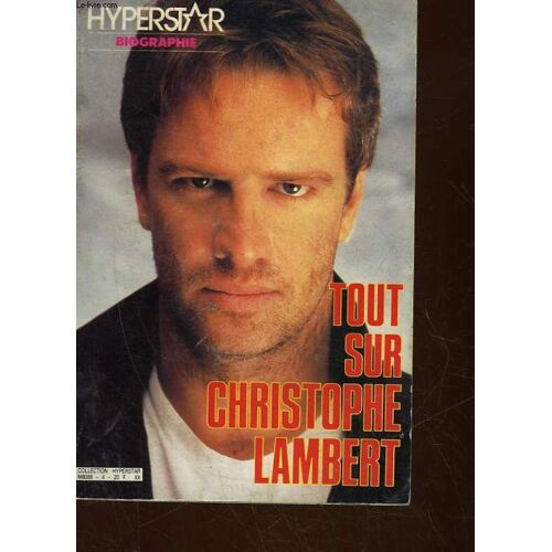 Hyperstar Biographie - Tout Sur Christophe Lambert