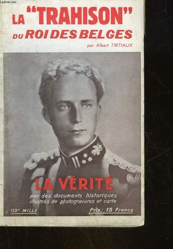 La Trahison Du Roi Des Belges - La Verite