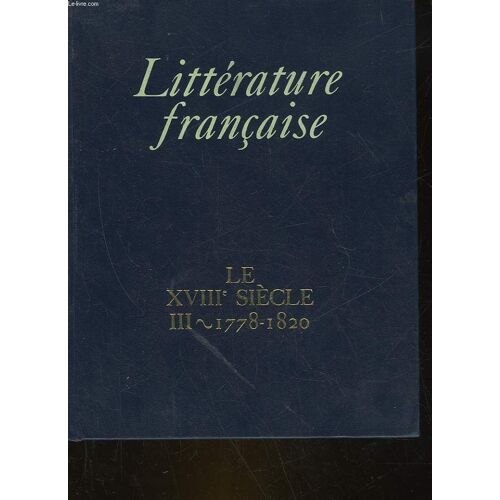 Littérature Française - N° 11 - Le Xviiie Siècle (18ème Siècle)  : 1778-1820