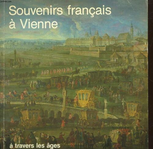 Souvenirs Francais A Vienne A Travers Les Ages