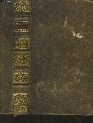 Traite Du Vrai Merite De L'homme - Tome 1