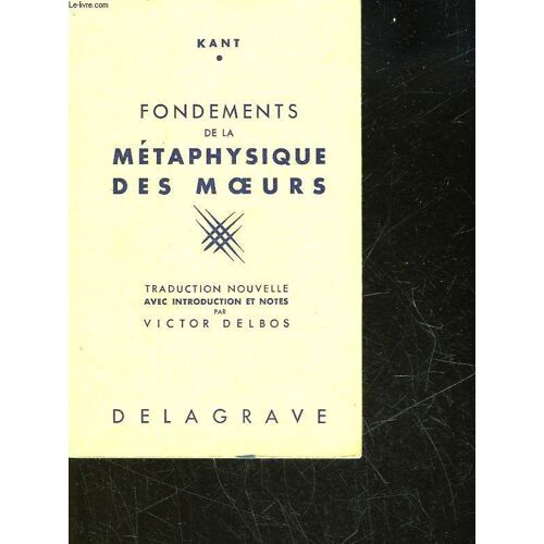 Fondements De La Metaphysique Des Moeurs