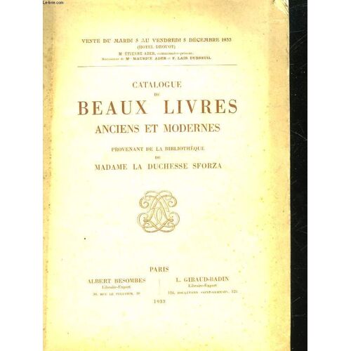 Catalogue De Beaux Livres Anciens Et Modernes Provenant De La Bibliotheque De Madame La Duchesse Sforza