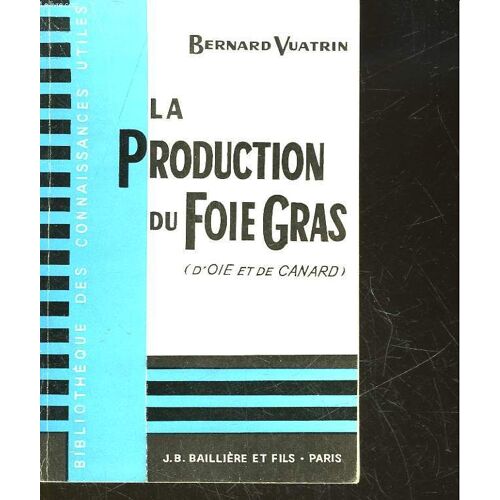 La Production Du Foie Gras - D'oie Et De Canard