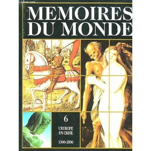 Memoires Du Monde - Volume 6 - L'europe En Crise - 1300 - 1500