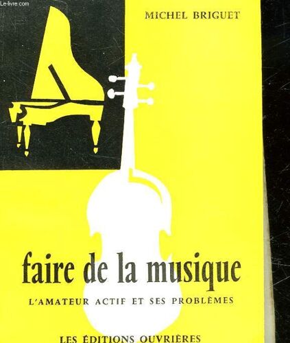 Faire De La Musique - L'amateur Actif Et Ses Problemes