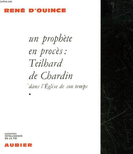 Un Prophete En Proces : Teilhard De Chardin Dans L'eglise De Son Temps