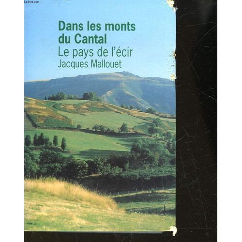 Le Pays De L'ecir - Dans Les Monts Du Cantal