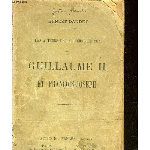 Les Auteurs De La Guerre De 1914 - Ii - Guillaume Ii Et Francois-Joseph