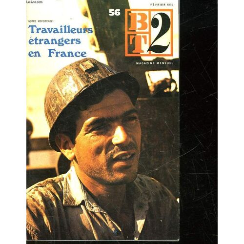Bt2 - Bibliotheque Du Travail 2° Degre - N° 56 - Travailleurs Etrangers En France