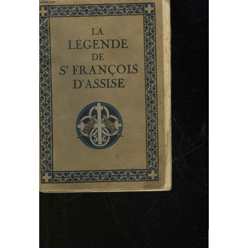 La Legende De St Francois D'assise D'apres Les Temoins De Sa Vie