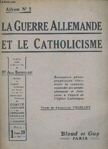 La Guerre Allemande Et Le Catholicisme - Album N°2 - Documents Photographiques Illustrant La Conduite Respective Des Armées Allemande Et Française À L Égard De L Eglise Catholique - Textes De François(...)