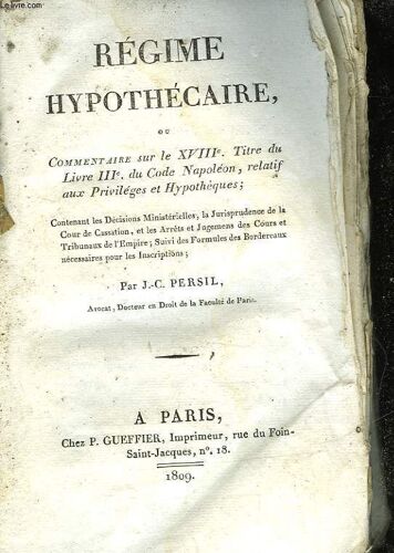 Regime Hypothecaire Ou Commentaire Sur Le 18°, Titre Du Livre 3°, Du Code Napoleon, Relatif Aux Privileges Et Hypotheques