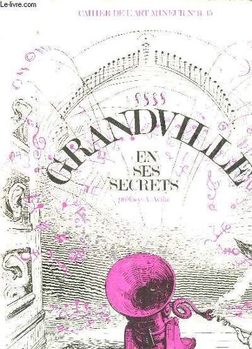 Jean Ignace Isidore Gerard Dit - J. J. Grandville - Numero Special Des Cahier De L'art Mineur N°14-15