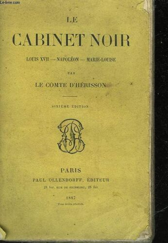 Le Cabinet Noir - Louis 17 - Napoleon - Marie-Louise