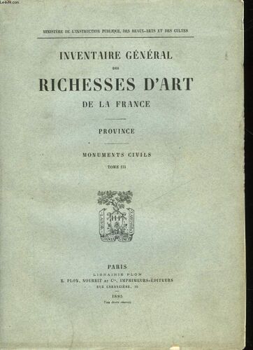 Inventaire General Des Richesses D'art De La France - Province - Monuments Civils - Tome Iii