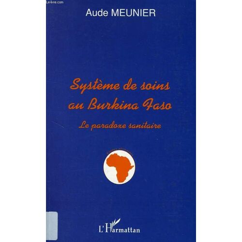 Le Système De Soins Au Burkina Faso - Le Paradoxe Sanitaire