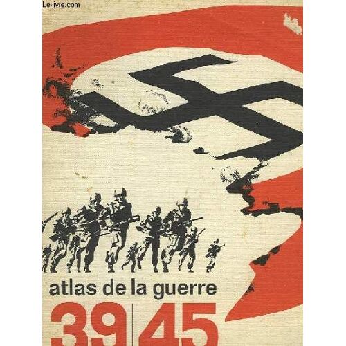 Atlas Des Cartes Pour Suivre Le Deroulement Des Operations Et Evenements De La Guerre 1939-1945