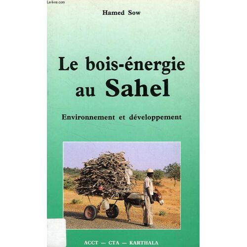 Le Bois-Énergie Au Sahel - Environnement Et Développement