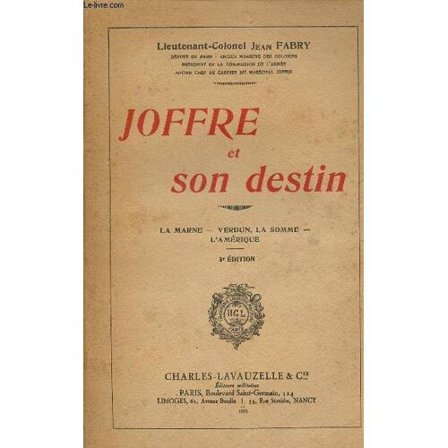 Joffre Et Son Destin - La Marne - Verdun La Somme - L Amérique - 3e Édition.