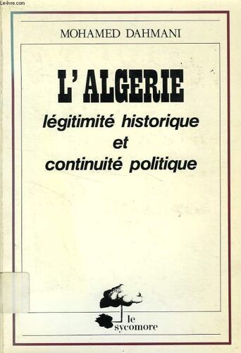 L'algérie - Légitimité Historique Et Continuité Politique