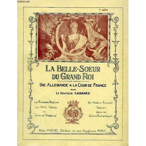 La Belle-Soeur Du Grand Roi (Une Allemande A La Cour De France)