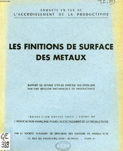 Les Finitions De Surface Des Metaux, Rapport Du Voyage D'etude Effectue Aux Etats-Unis Par Une Mission Britannique De Productivite
