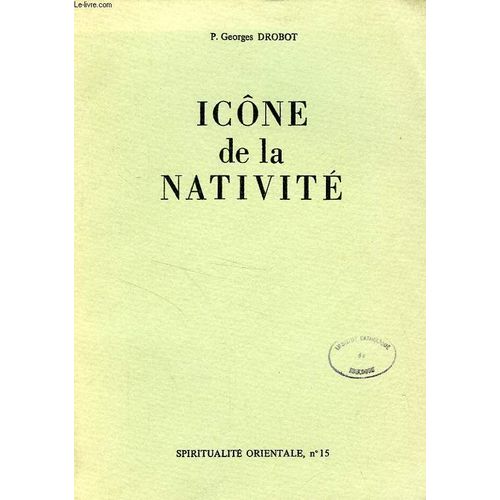 Icone De La Nativite - Un Corollaire Et Un Moyen De Formulation Du Dogme De L'incarnation