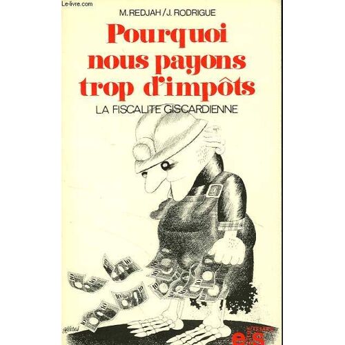 Pourquoi Nous Payons Trop D'impots, La Fiscalite Giscardienne