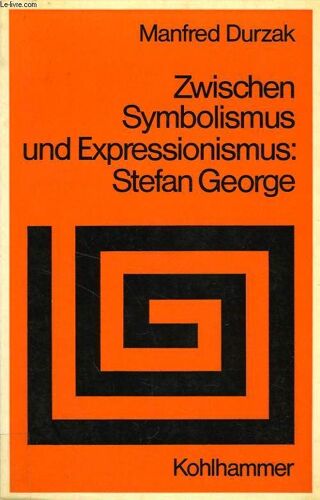 Zwischen Symbolismus Un Expressionismus: Stefan George