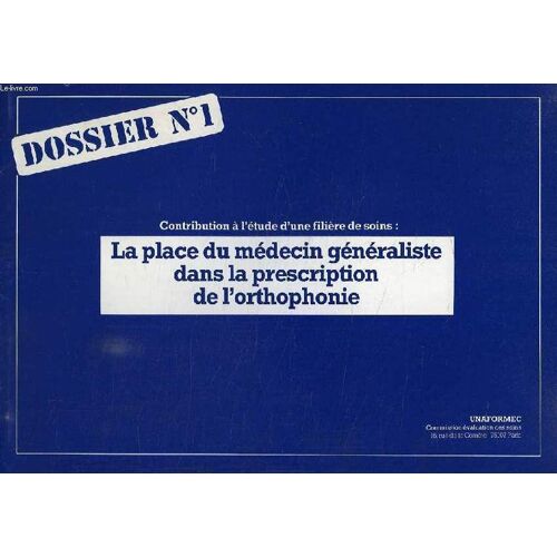 Dossier N° 1, La Place Du Medecin Generaliste Dans La Prescription De L'orthophonie