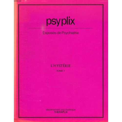 Psyplix, Exposes De Psychiatrie, L'hysterie, Tome 1