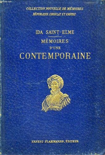 Memoires D'une Contemporaine, Ou Souvenirs D'une Femme, Sur Les Principaux Personnages De La Republique, Du Consulat Et De L'empire