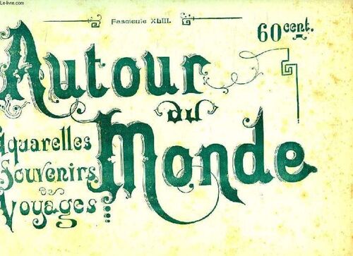 Autour Du Monde, Aquarelles, Souvenirs De Voyages, Fascicule Xliii, Les Iles Sous Le Vent, Sites, Types, Moeurs Et Coutumes