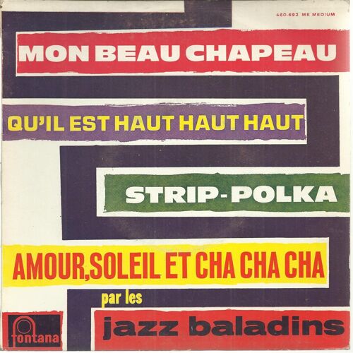 Amour, Soleil Et Cha Cha Cha (R. Marbot, A. Rouvre) 2'30 - Mon Beau Chapeau (S. Distel, M. Tézé) 3'02 / Qu'il Est Haut, Haut, Haut (J. Watson, P. Amel) 2'14 - Strip-Polka (J. Mercer, J. Constantin) 2'