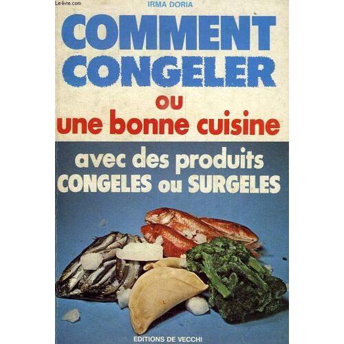 Comment Congeler, Ou Une Bonne Cuisine Avec Des Produits Congeles Ou Surgeles