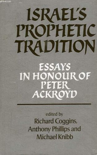 Israel's Prophetic Tradition, Esays In Honour Of Peter R. Ackroyd