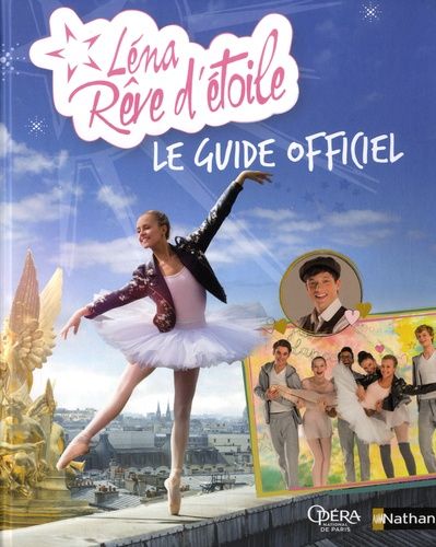 Léna, Rêve D'étoile - Le Guide Officiel