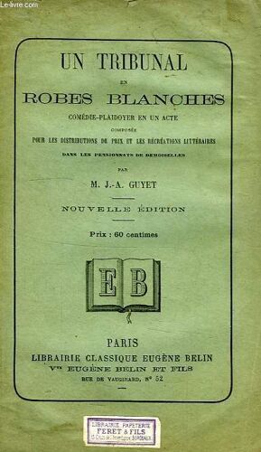 Un Tribunal En Robes Blanches, Comedie-Plaidoyer En 1 Acte