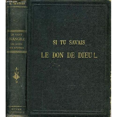 Le Saint Evangile De Notre-Seigneur Jesus-Christ, Ou Les Quatre Evangile En Un Seul, Suivis Des Actes Des Apotres Completes Et Contunues Jusqu'a La Mort De Saint Jean