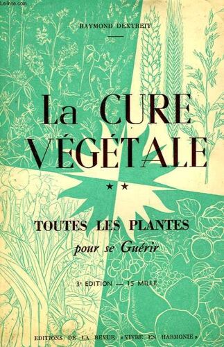 La Cure Vegetale, Tome Ii, Toutes Les Plantes Pour Se Guerir