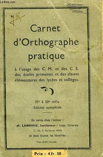 Carnet D'orthographe Pratique, A L'usage Des C.M. Et Des C.S., Des Ecoles Primaires Et Des Classes Elementaires
