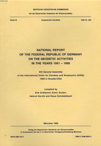 Deutsche Geodatische Kommission, Reihe B, Angewandte Geodasie, Heft Nr. 300, National Report Of The Federal Republic Of Germany On The Geodetic Activities In The Years 1991-1995, Xxi Ass. ...