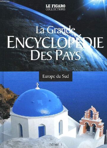 La Grande Encyclopedie Des Pays, Tome 1, Europe Du Sud