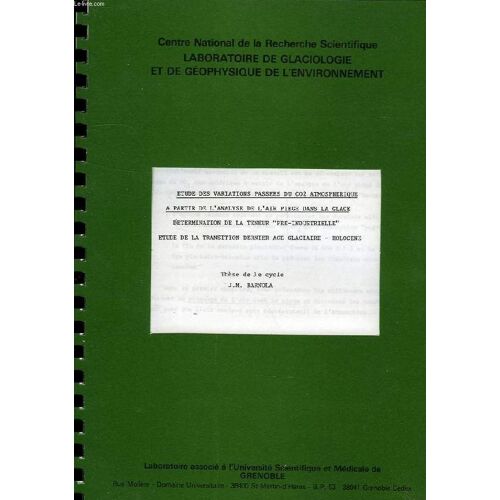 Etude Des Variations Passees Du Co2 Atmospherique A Partir De L'analyse De L'air Piege Dans La Glace, Determination De La Teneur 'pre-Industrielle', Etude De La Transition Dernier Age ...